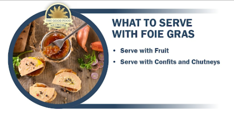 What serve with Foie Gras